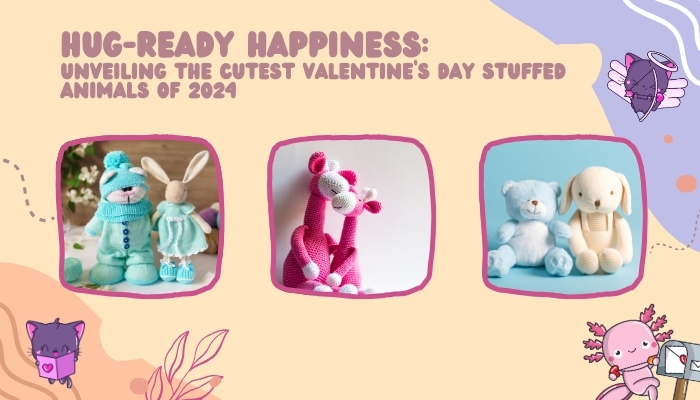 Hug-Ready Happiness Unveiling the Cutest Valentine's Day Stuffed Animals of 2024