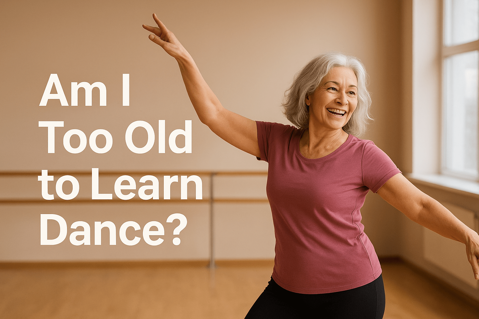 Am I Too Old to Learn Dance? Am I Too Old to Learn Dance?