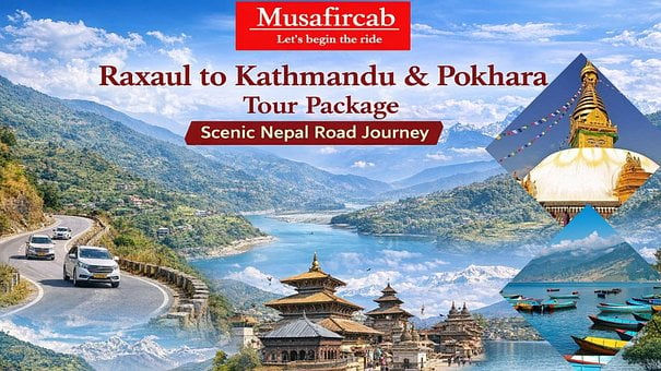 Raxaul to Kathmandu & Pokhara Tour Package – Scenic Nepal Road Journey