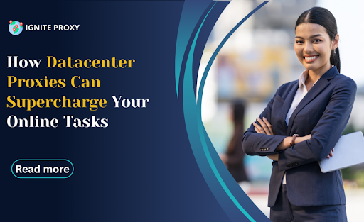 How Datacenter Proxies Can Supercharge Your Online Tasks