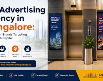 Lift Advertising Agency in Bangalore: A Guide for Brands Targeting India’s Tech Capital